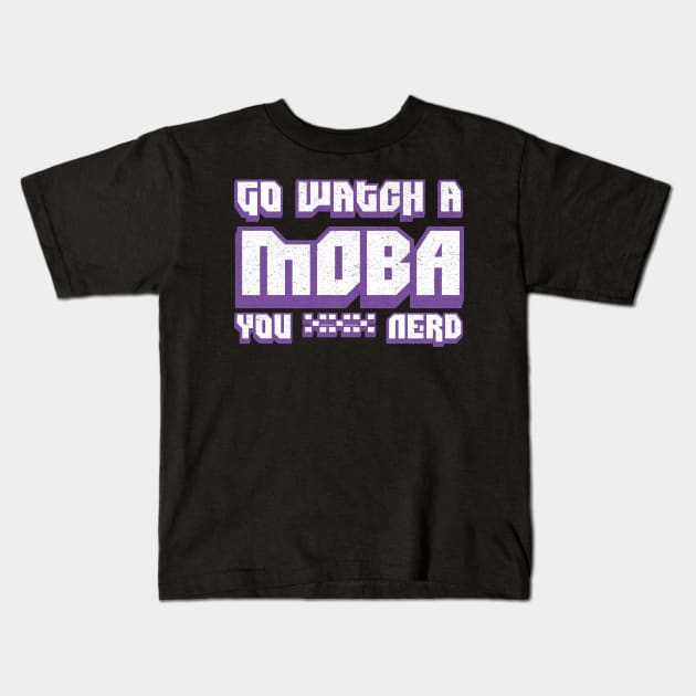 Go Watch A MOBA You Nerd Kids T-Shirt by Swagazon